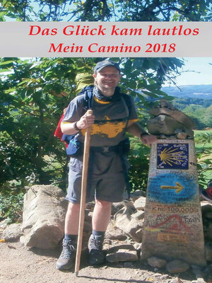 cover image of Das Glück kam lautlos--Mein Camino 2018